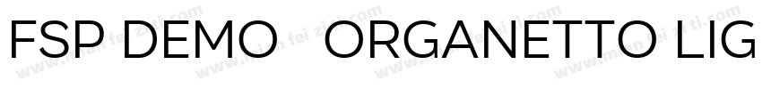 FSP DEMO   Organetto Light Regular字体转换